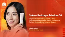 Sukses Berkarya Sebelum 30, Perjalanan Cleyà Beauty Hadirkan Skincare Powered Makeup dan Perkuat Strategi Digital di Shopee
