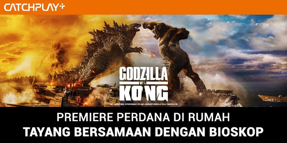 Godzilla vs Kong bakal tayang perdana di rumah lewat platform OTT streaming, CATCHPLAY+