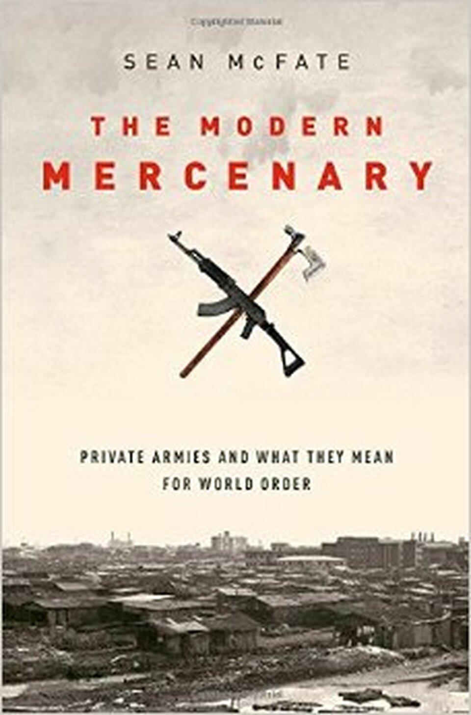 ‘The Modern Mercenary’ by Ian McFate discusses the rise of private military contractors in modern times. (Photo courtesy of Oxford University Press)